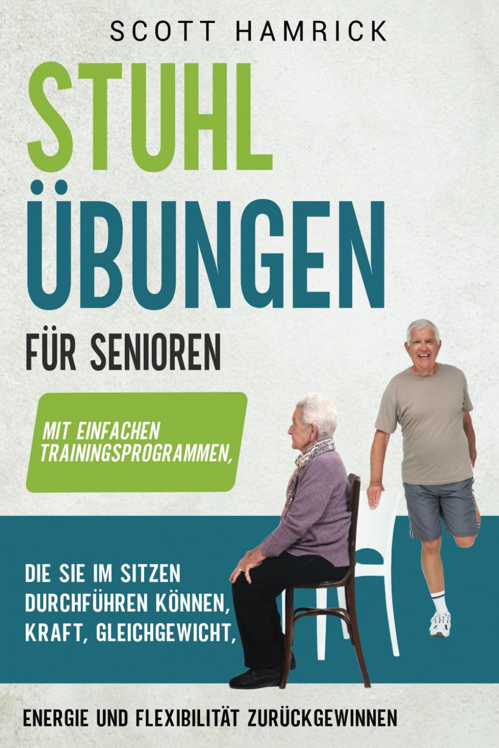 Stuhlübungen für Senioren: Mit einfachen Trainingsprogrammen, die Sie im Sitzen durchführen können, Kraft, Gleichgewicht, Energie und Flexibilität ... für Männer und Frauen über 60) Health, Nutrition & Fitness
