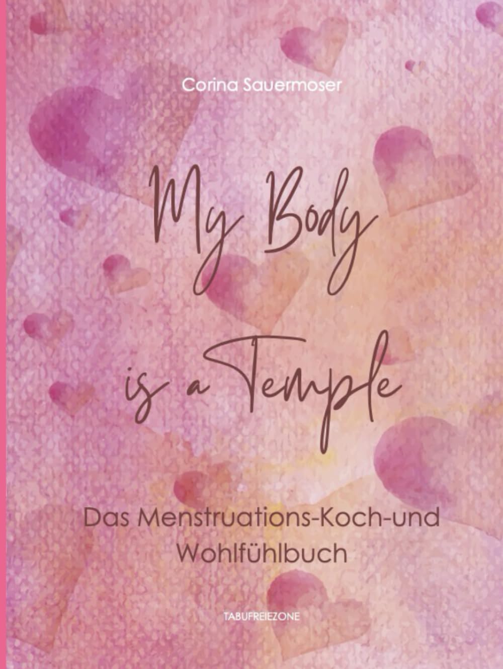 My Body is a Temple: Das Menstruations-Koch- und Wohlfühlbuch Cooking & Enjoying