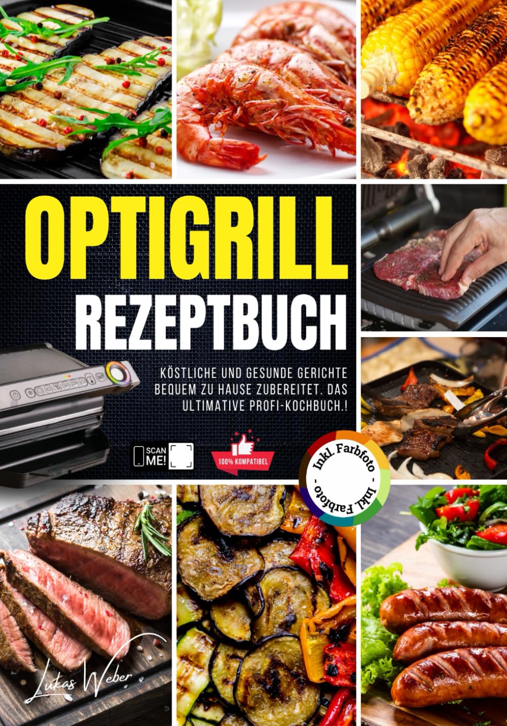 Optigrill Rezeptbuch: Köstliche und gesunde Gerichte bequem zu Hause zubereitet. Das ultimative Profi-Kochbuch. Inkl. Farbfotos! Cooking & Enjoying