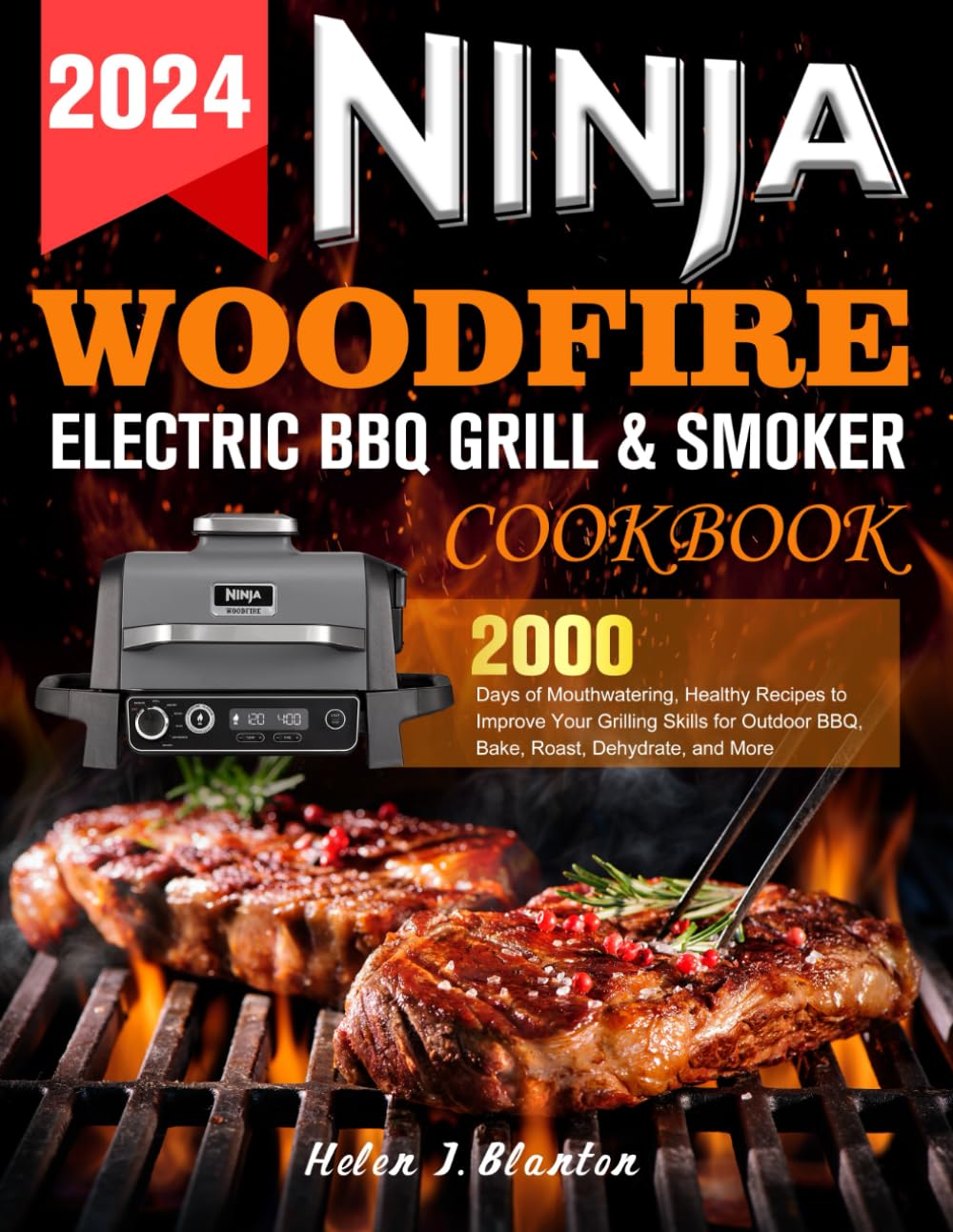Ninja Woodfire Electric BBQ Grill & Smoker Cookbook: 2000 Days of Mouthwatering, Healthy Recipes to Improve Your Grilling Skills for Outdoor BBQ, Bake, Roast, Dehydrate, and More Cooking & Enjoying