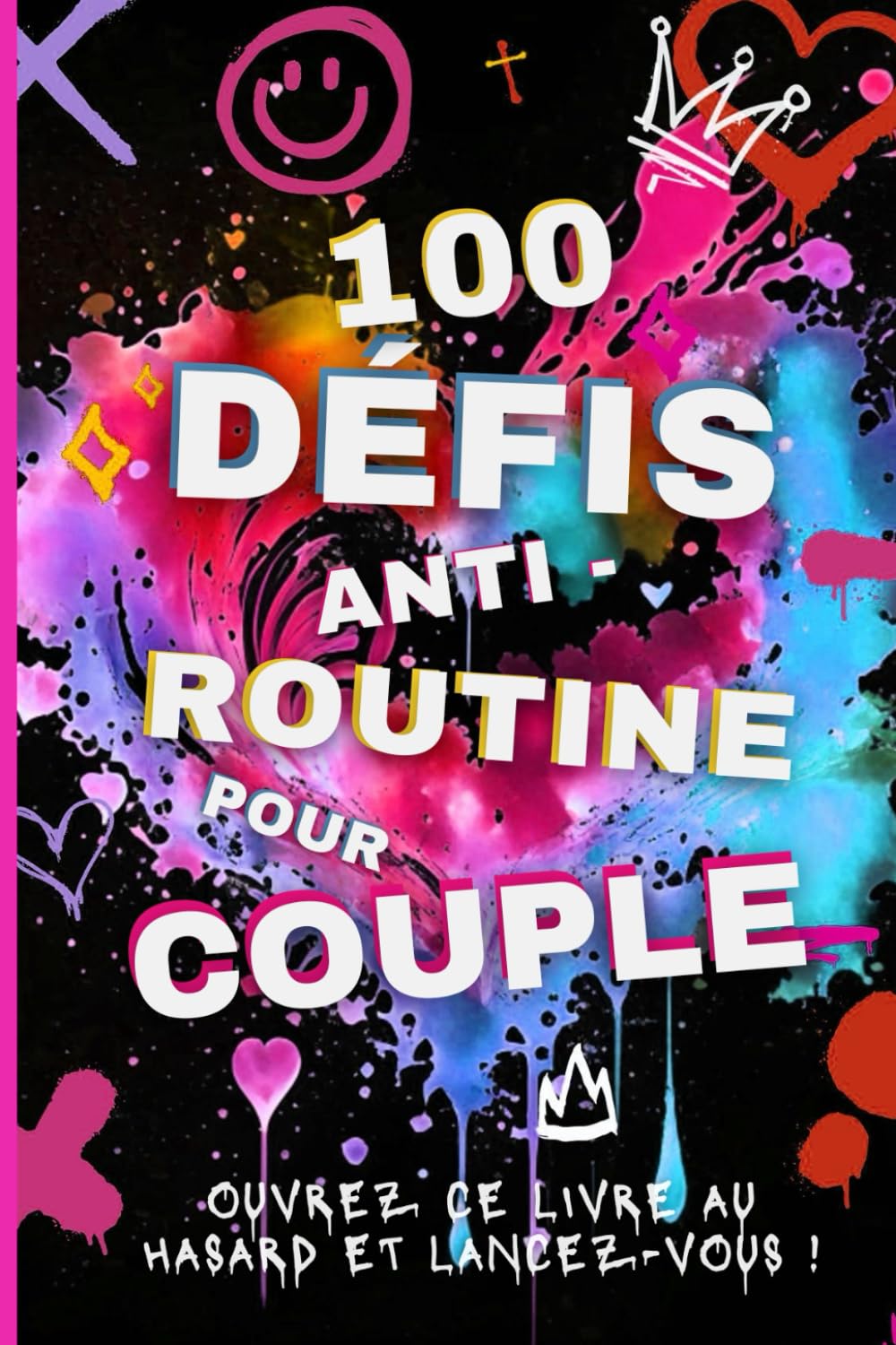 Défis couple: 100 Idées de choses à faire à deux pour réinventer le quotidien ! Activités complices, défis insolites, sorties romantiques, jeux ... occupation anti ennui pour tous les couples book