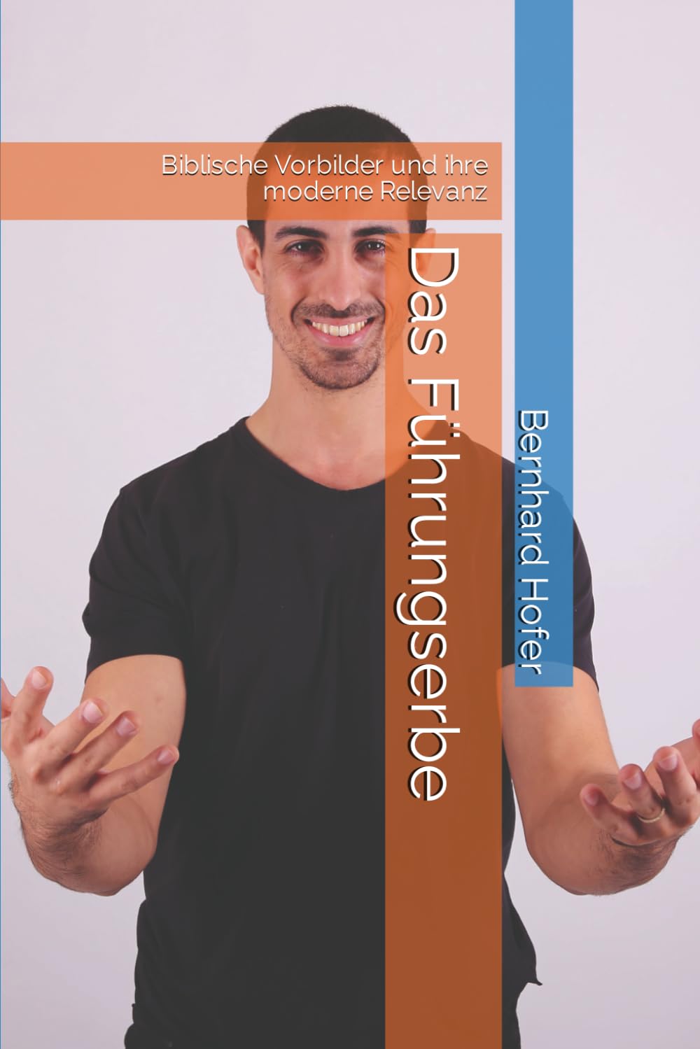 Das Führungserbe: Biblische Vorbilder und ihre moderne Relevanz (Edition soziologie heute) Social Sciences