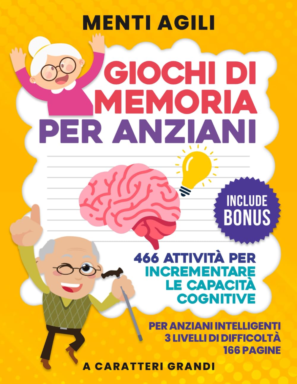 GIOCHI DI MEMORIA PER ANZIANI: 466 attività per incrementare le capacità cognitive nelle persone anziane ed aumentare la memoria Social Sciences