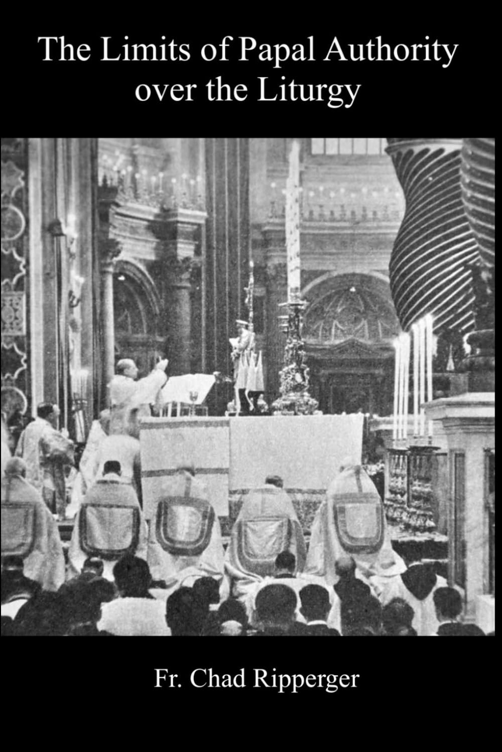 Limits of Papal Authority over the Liturgy Religion & Esotericism