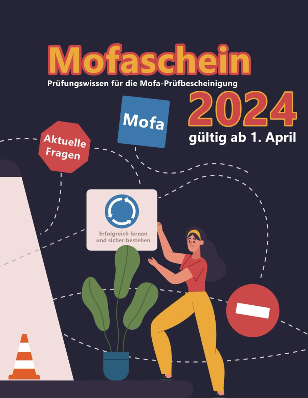 Führerschein 2024 - Mofa - Mofaschein - Mofaprüfbescheinigung: Prüfungsfragen 2024 - Erfolgreich lernen und die Theorieprüfung sicher bestehen Business & Technology
