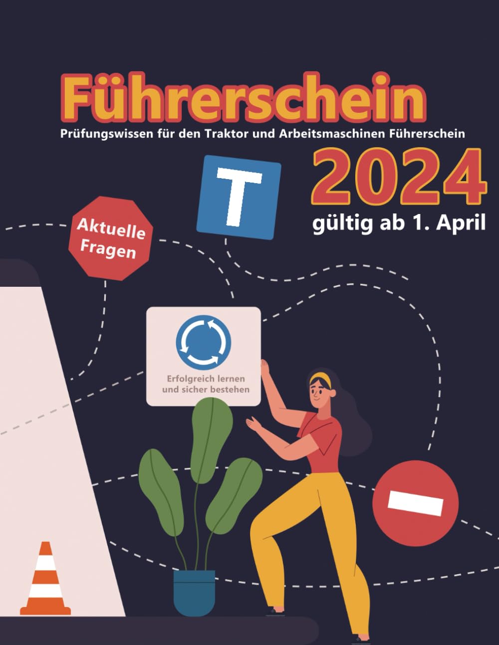 Führerschein 2024 - Klasse T: Prüfungsfragen 2024 - Erfolgreich lernen und die Theorieprüfung sicher bestehen Business & Technology