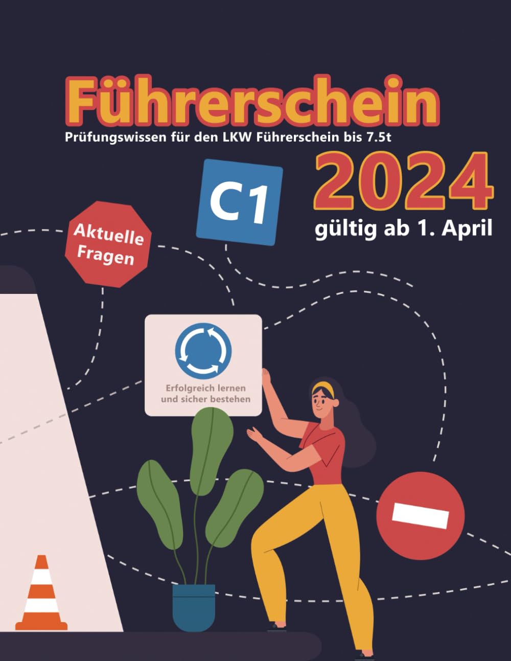 Führerschein 2024 - Klasse C1: Prüfungsfragen 2024 - Erfolgreich lernen und die Theorieprüfung sicher bestehen Business & Technology