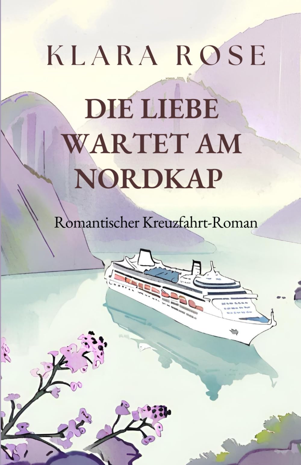 Die Liebe wartet am Nordkap: Romantischer Kreuzfahrt-Roman Contemporary literature
