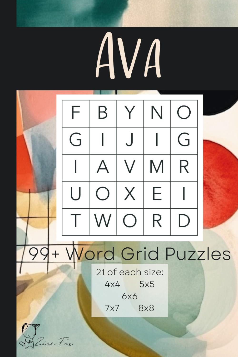 Ava - 99+ Word Grid Puzzles: a book of mixed word grid puzzles for all levels (21 of each size: 4x4, 5x5, 6x6, 7x7, 8x8) book