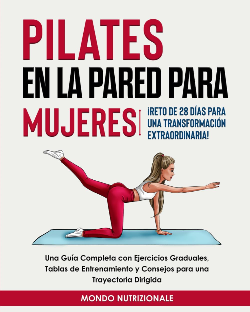 Pilates en la Pared para Mujeres: ¡Reto de 28 Días para una Transformación Extraordinaria! Una Guía Completa con Ejercicios Graduales, Tablas de Entrenamiento y Consejos para una Trayectoria Dirigida book
