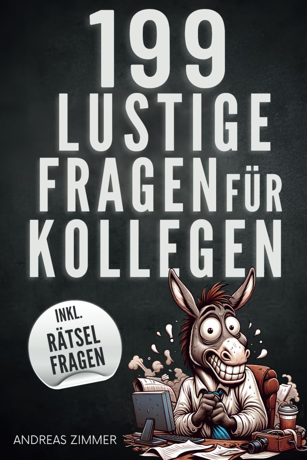 199 lustige Fragen für Kollegen – Die perfekte Mischung aus Witz und Weisheit für den Arbeitsplatz inkl. Büro-Quiz & Rätsel | Das ideale Geschenk für Arbeitskollegen Business, Finance & Career