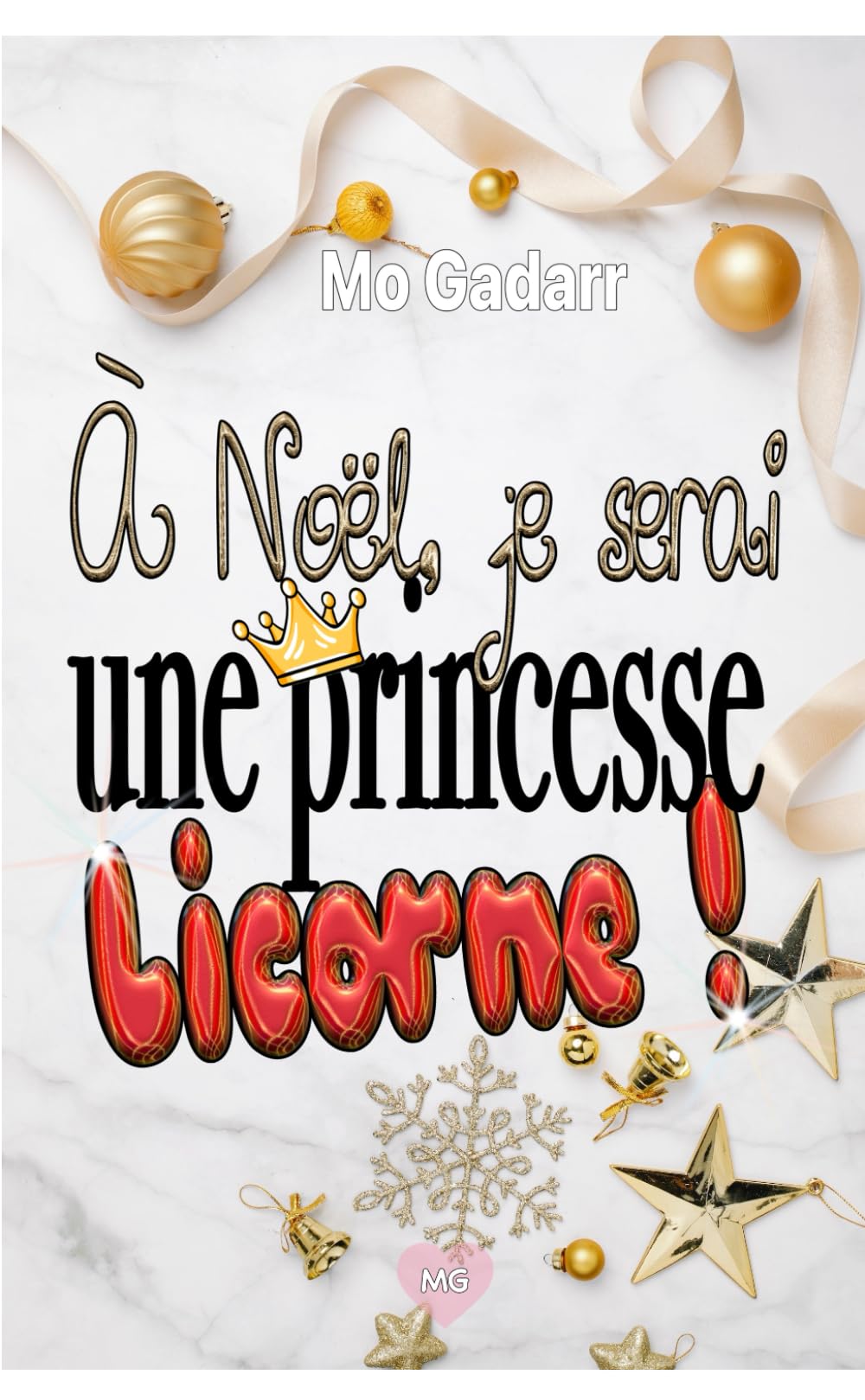 À Noël, je serai une princesse licorne !: La romance déjantée et couronnée de fin d'année Contemporary Romance