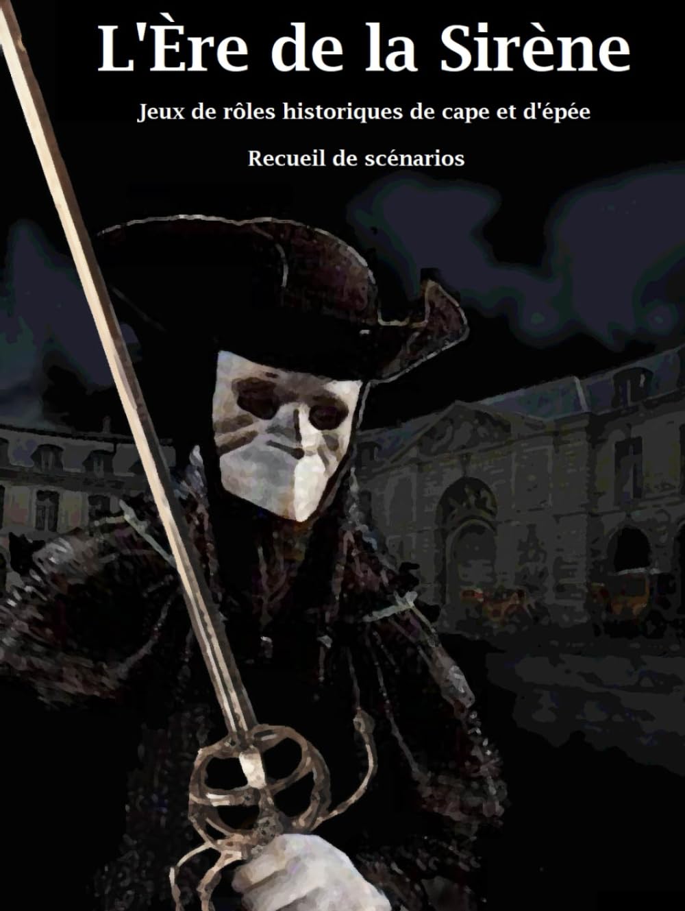 L'Ère de la Sirène: Jeux de rôles historiques de cape et d'épée - Recueil de scénarios book