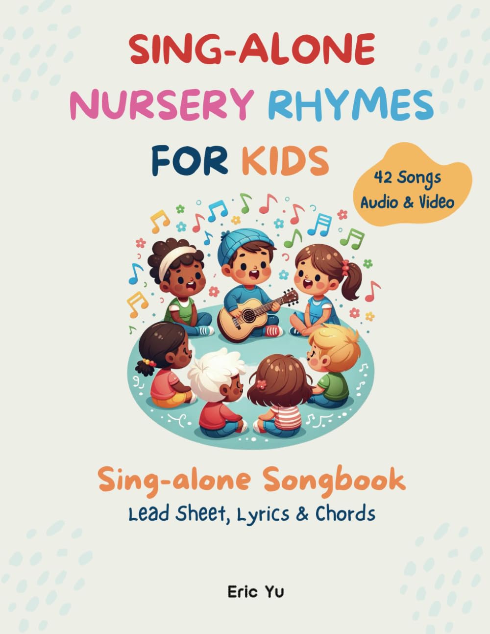 Sing-alone Nursery Rhymes For Kids: Sing-along Songbook (Lead Sheet, Lyrics & Chords) | 42 Songs | Audio & Video Included Sheet Music