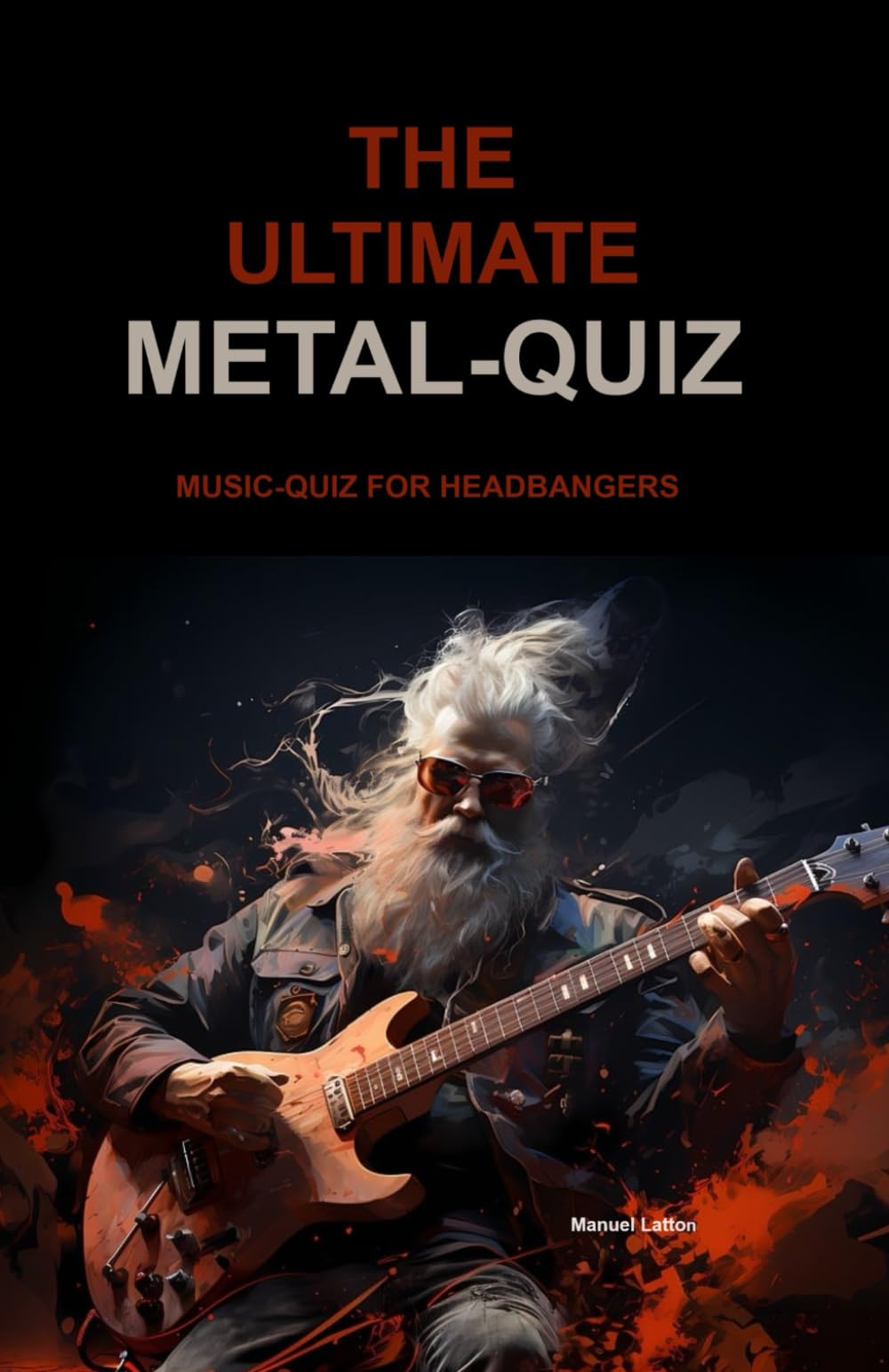 The Ultimate Metal-Quiz: Music Quiz For Headbangers - Over 200 Questions including Heavy Metal, Thrash Metal, Death Metal, Black Metal and More book