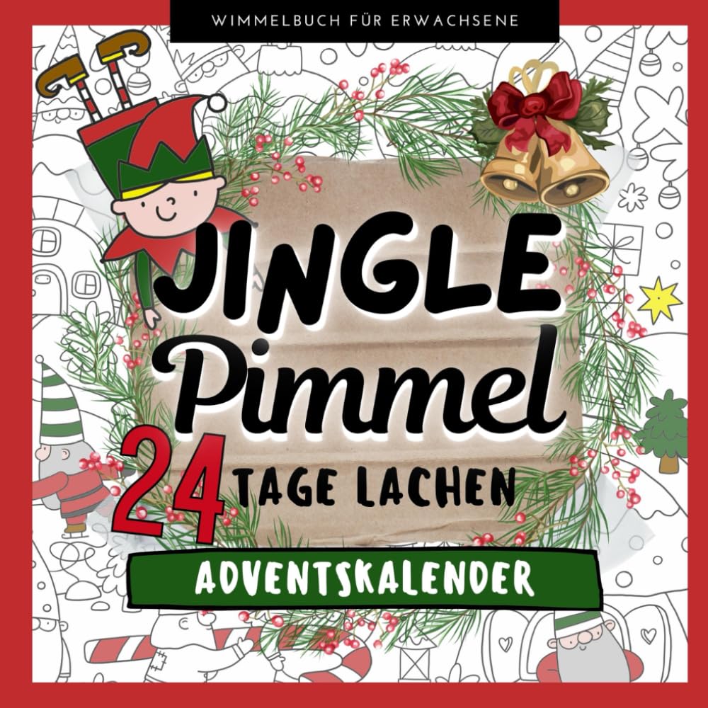 JINGLE PIMMEL 24 TAGE LACHEN ADVENTSKALENDER WIMMELBUCH FÜR ERWACHSENE: Der außergewöhnliche Adventskalender als lustiges Anti Stress Geschenk für Frauen und Männer Lifestyle