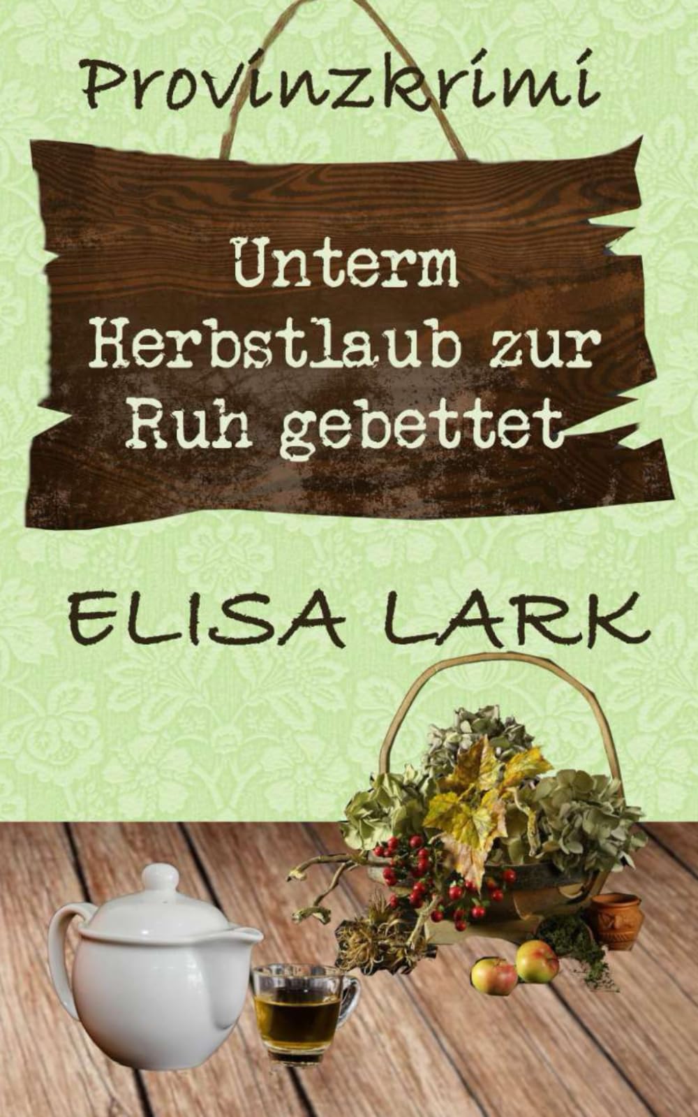 Unterm Herbstlaub zur Ruh gebettet: Der fünfzehnte Fall für den Karl Ramsauer (Provinzkrimi) Detective & CSI