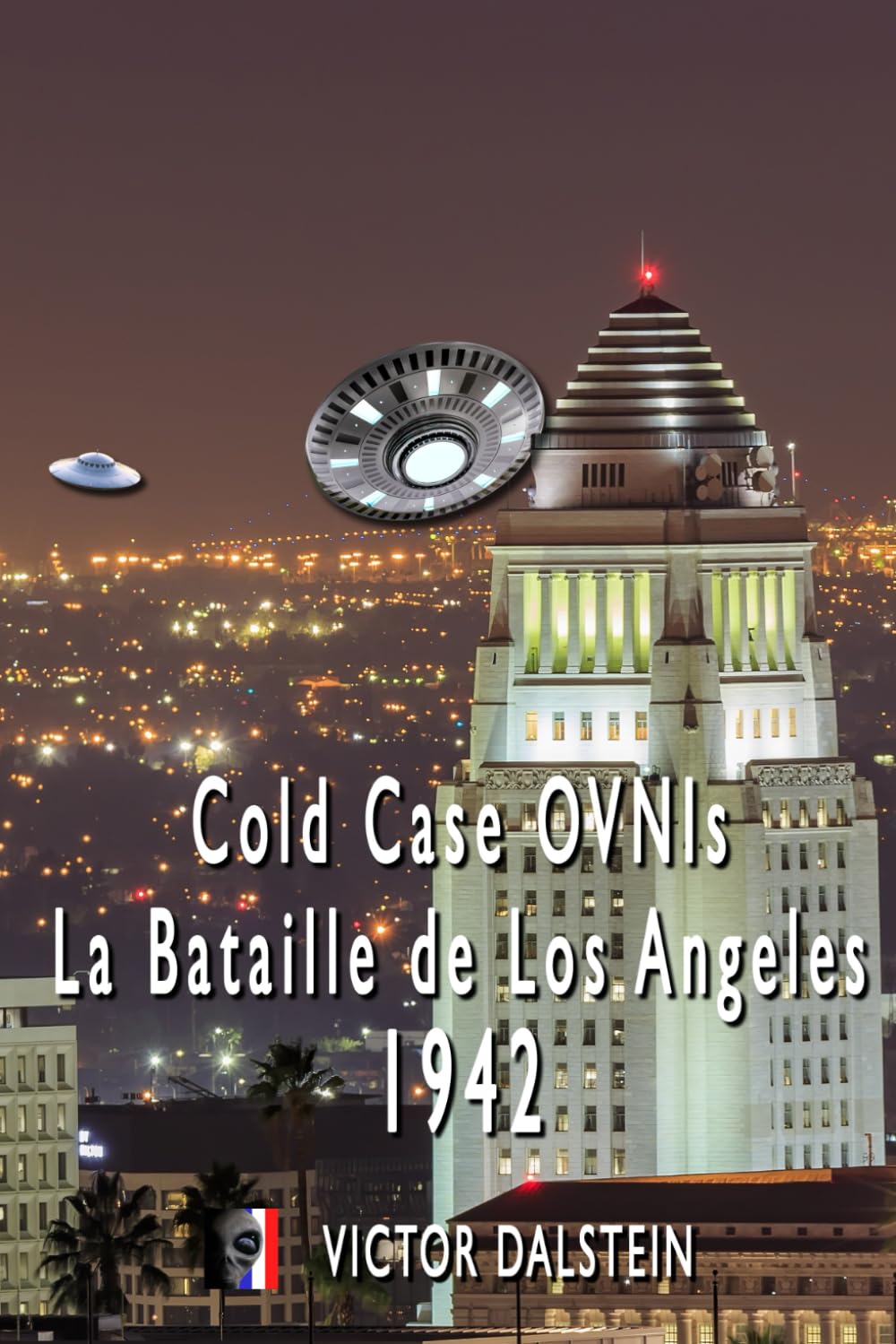 Cold Case OVNIs : La Bataille de Los Angeles 1942 book