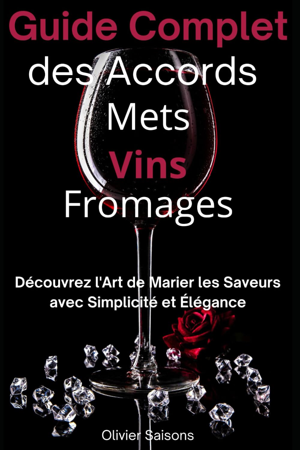 Guide Complet des Accords Mets Vins Fromage: Découvrez l'Art de Marier les Saveurs avec Simplicité et Élégance book
