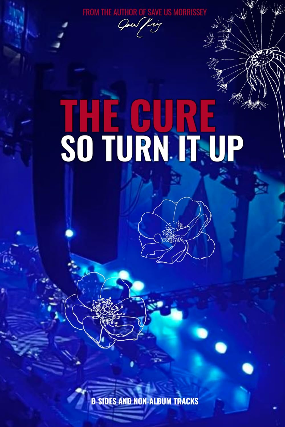 The Cure: So Turn It Up: B-sides and Non-Album Tracks book
