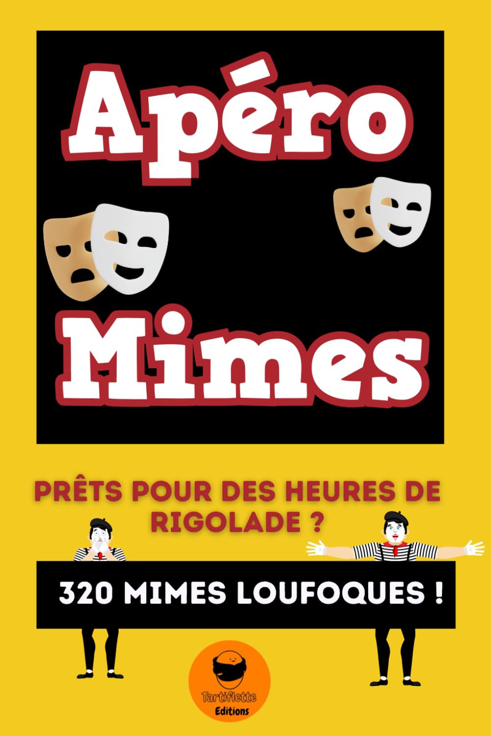 Jeu de mime: Apero Mime Pour Animer Vos Soirées : 320 Mimes Farfelus en Famille ou entre Amis Leisure & Fun