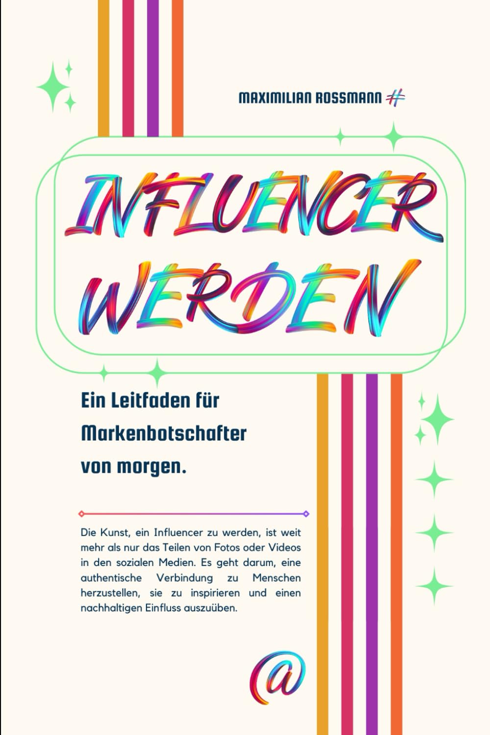 Influencer werden: Ein Leitfaden für Markenbotschafter von morgen. Business, Finance & Career