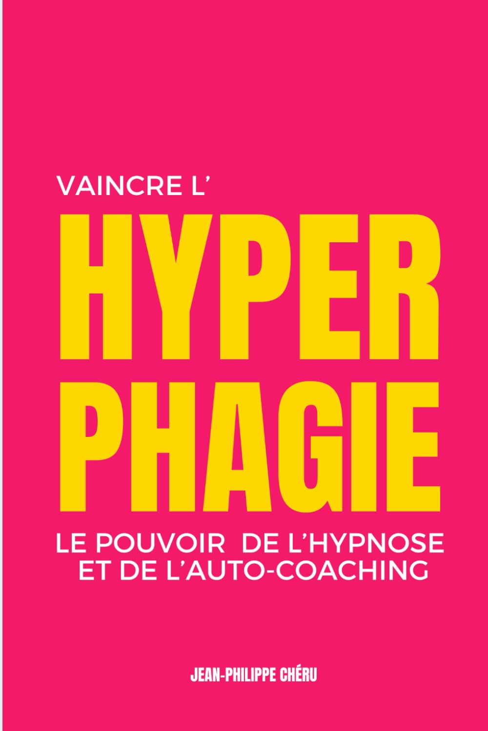 Vaincre l'HYPERPHAGIE: Le Pouvoir de l'Hypnose et de l'Auto-Coaching book