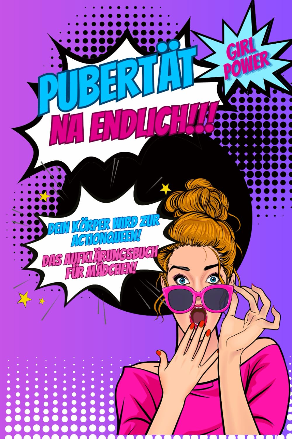 Pubertät...na endlich!!! Dein Körper wird zur Actionqueen! Das Aufklärungsbuch für Mädchen!: Pubertätsratgeber für Kinder über den Körper, Soziales Umfeld, Ernährung, Liebe und vieles mehr. Parents & Children
