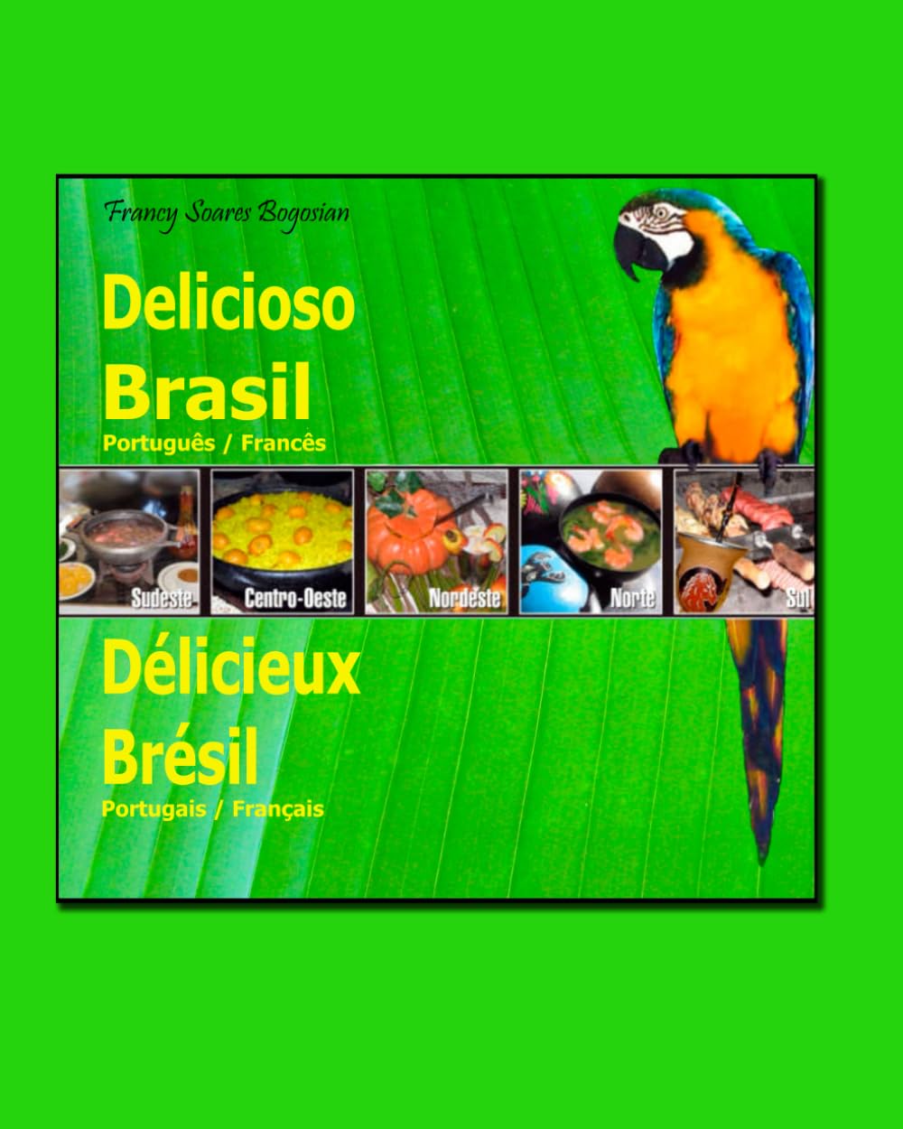 Brésil délicieux : un voyage culinaire à travers les régions, le folklore et la culture du Brésil: Un livre de recettes brésiliennes présentant des ... l'apprentissage du portugais par la cuisine book