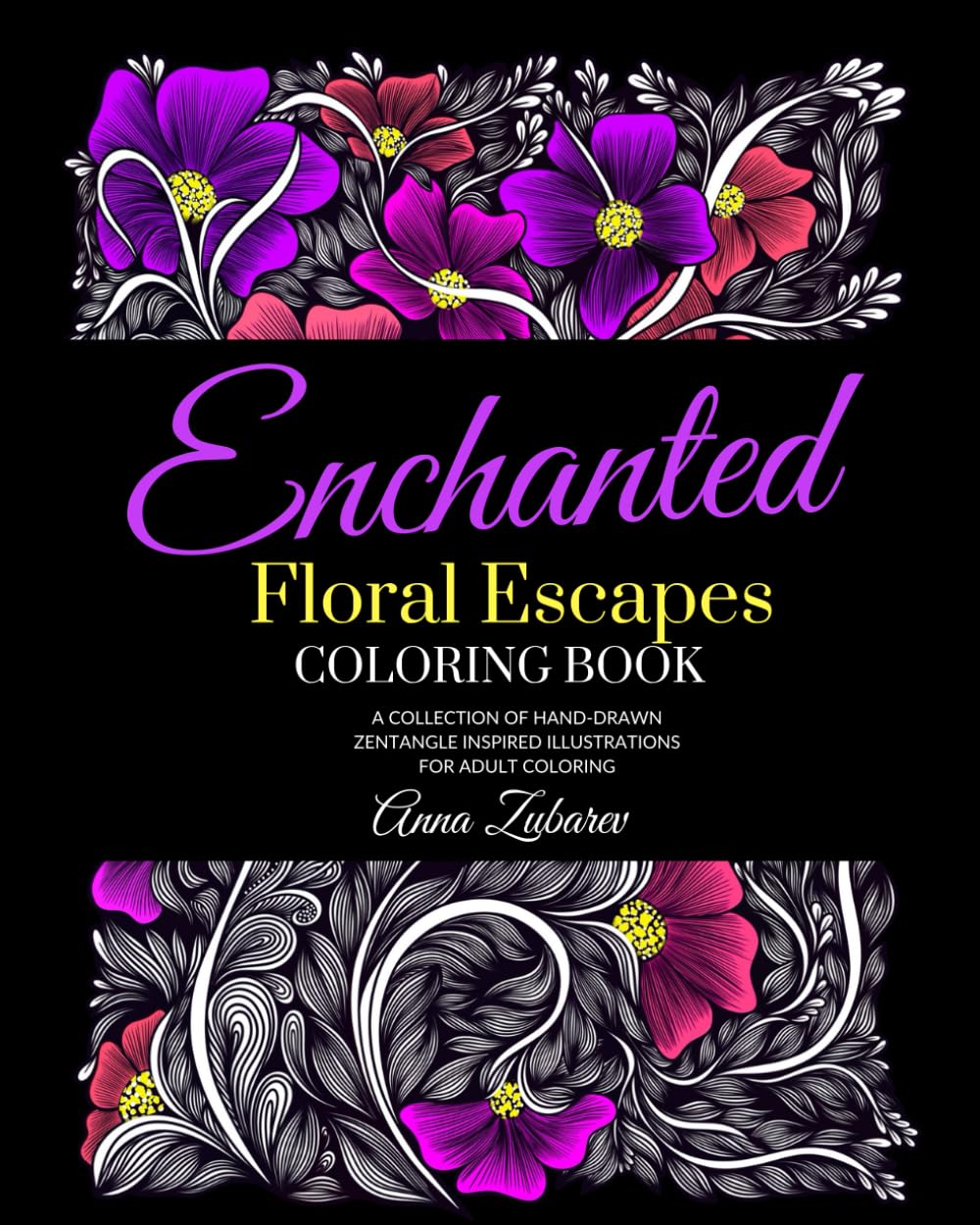 Enchanting Floral Escapes: Adult Coloring Book for Stress Relief with Zentangles: Embark on a Transformative Journey to Calmness with this Captivating ... of Relaxing Flower Zentangle Patterns Hobbies & Crafts