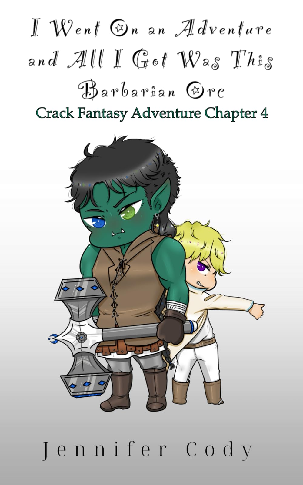 I Went on an Adventure and All I Got Was This Barbarian Orc: Crack Fantasy Adventure Chapter Four book