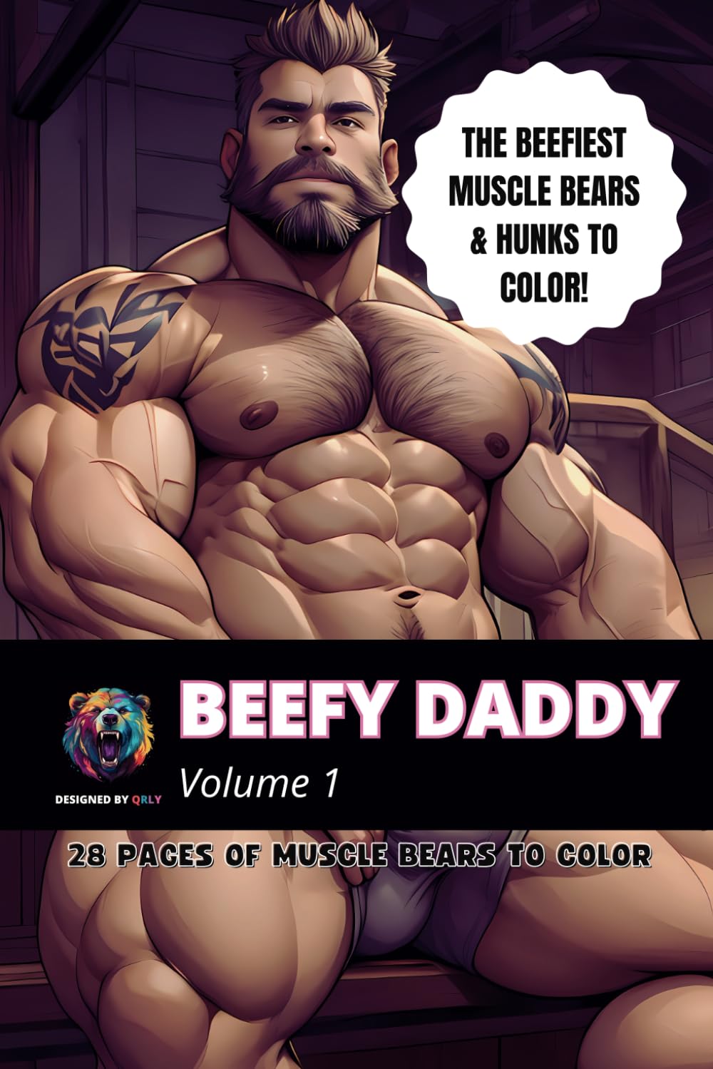 Beefy Daddy: Adult LGBTQ Gay Muscle Bear Coloring Book V1: Hottest Dilf Daddies with Seductive Illustrations: Exploring the Beauty of Beefy Men (Gay Coloring Books by Qrly) Photography