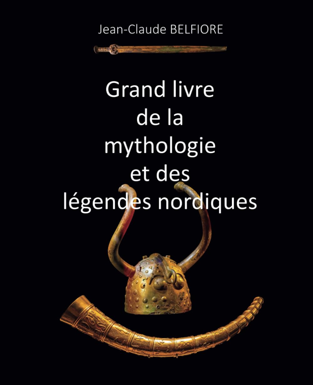 Grand livre de la mythologie et des légendes nordiques: Dieux, héros, êtres surnaturels, sagas, mythes... Politics & History