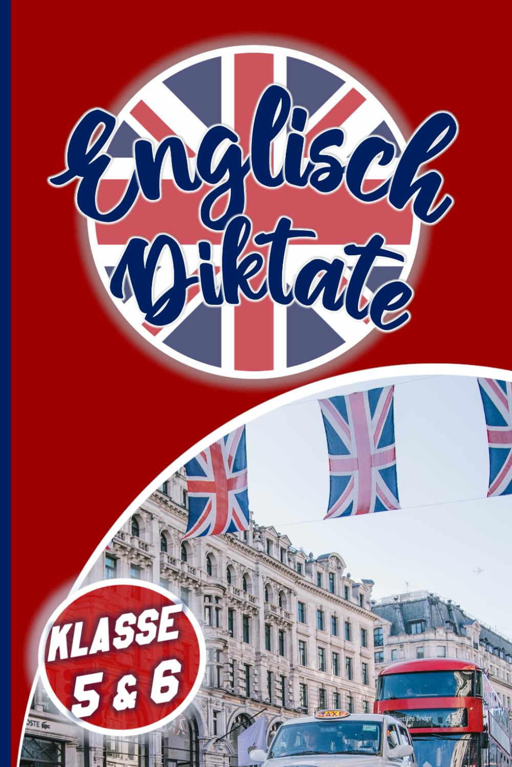 Englisch Diktate Klasse 5: Diktat üben für den Englisch-Unterricht 5. & 6. Klasse - A1 Foreign Languages ​​& Dictionaries