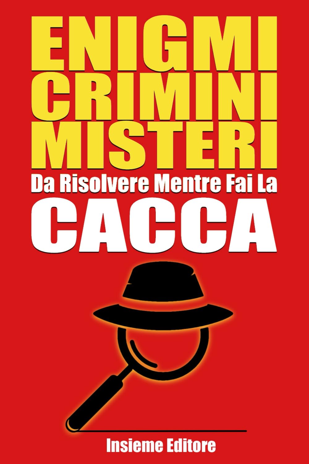 Enigmi Crimini Misteri Da risolvere mentre fai la Cacca: Risolvi il Caso prima di Tirare lo Sciacquone! Detective & CSI