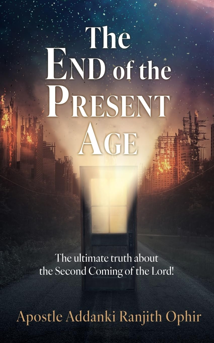 The End of the Present Age: The ultimate truth about the Second Coming of the Lord! Religion & Esotericism