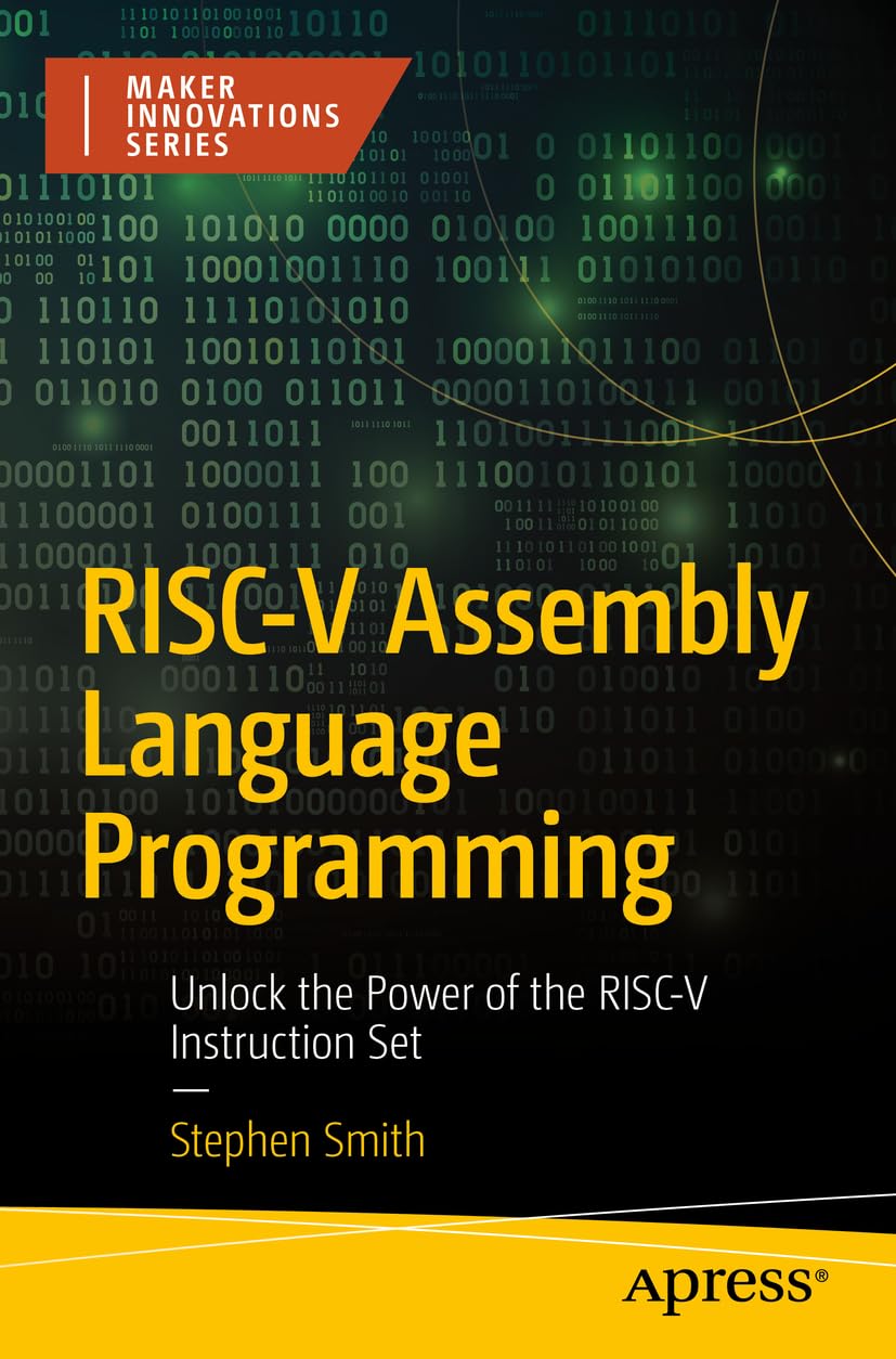 RISC-V Assembly Language Programming: Unlock the Power of the RISC-V Instruction Set (Maker Innovations Series) Computer Science