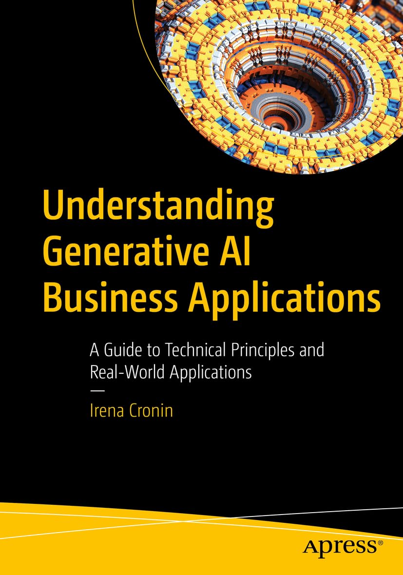 Understanding Generative AI Business Applications: A Guide to Technical Principles and Real-World Applications Computer Science