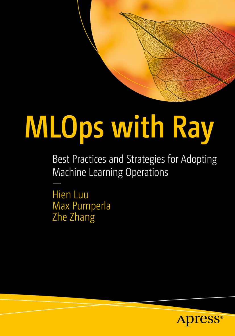 MLOps with Ray: Best Practices and Strategies for Adopting Machine Learning Operations Computer Science