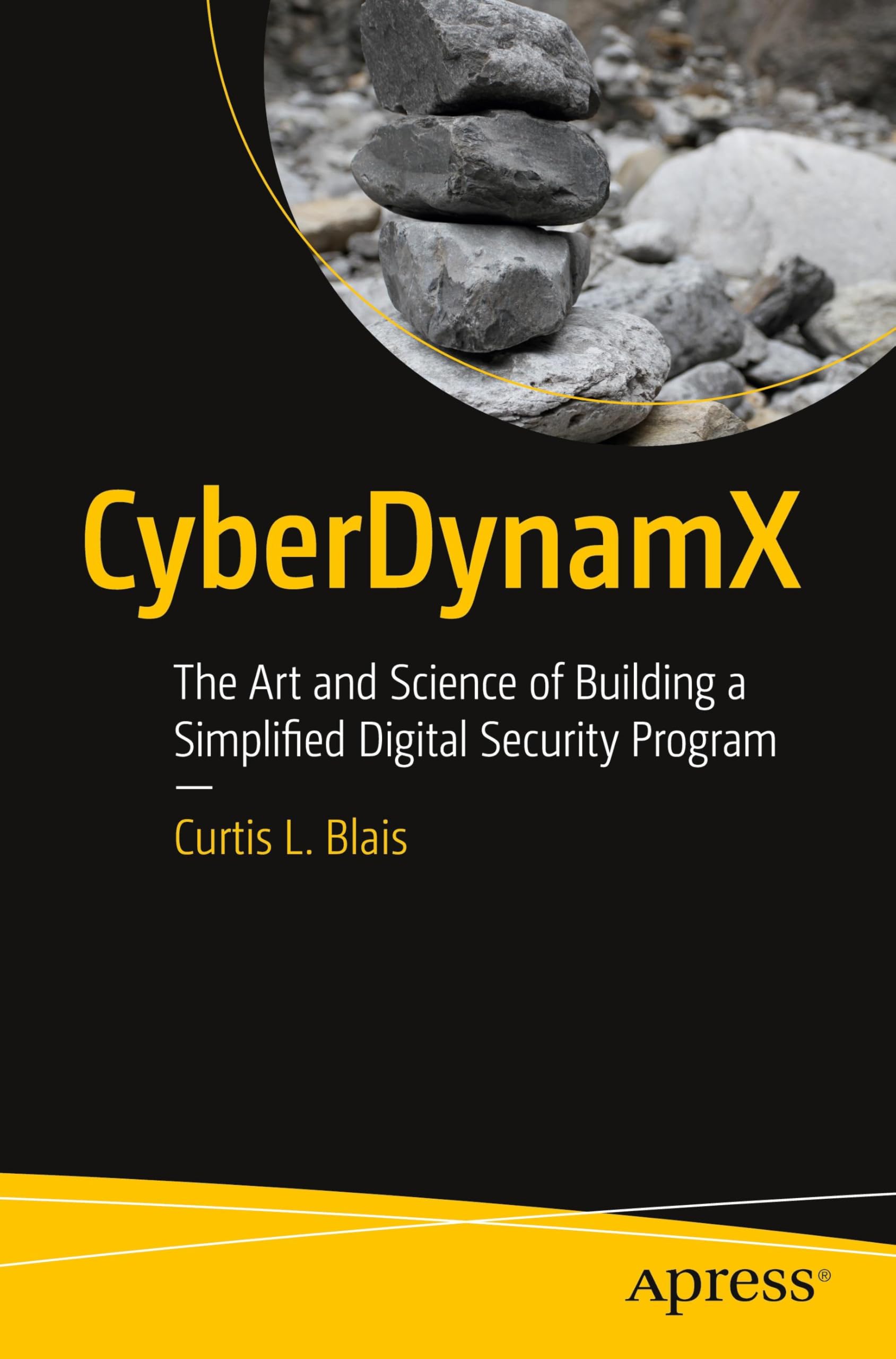 CyberDynamX: The Art and Science of Building a Simplified Digital Security Program Business, Finance & Career