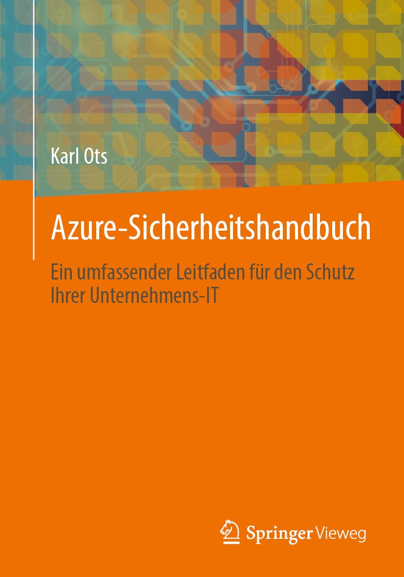 Azure-Sicherheitshandbuch: Ein umfassender Leitfaden für den Schutz Ihrer Unternehmens-IT Computer Science