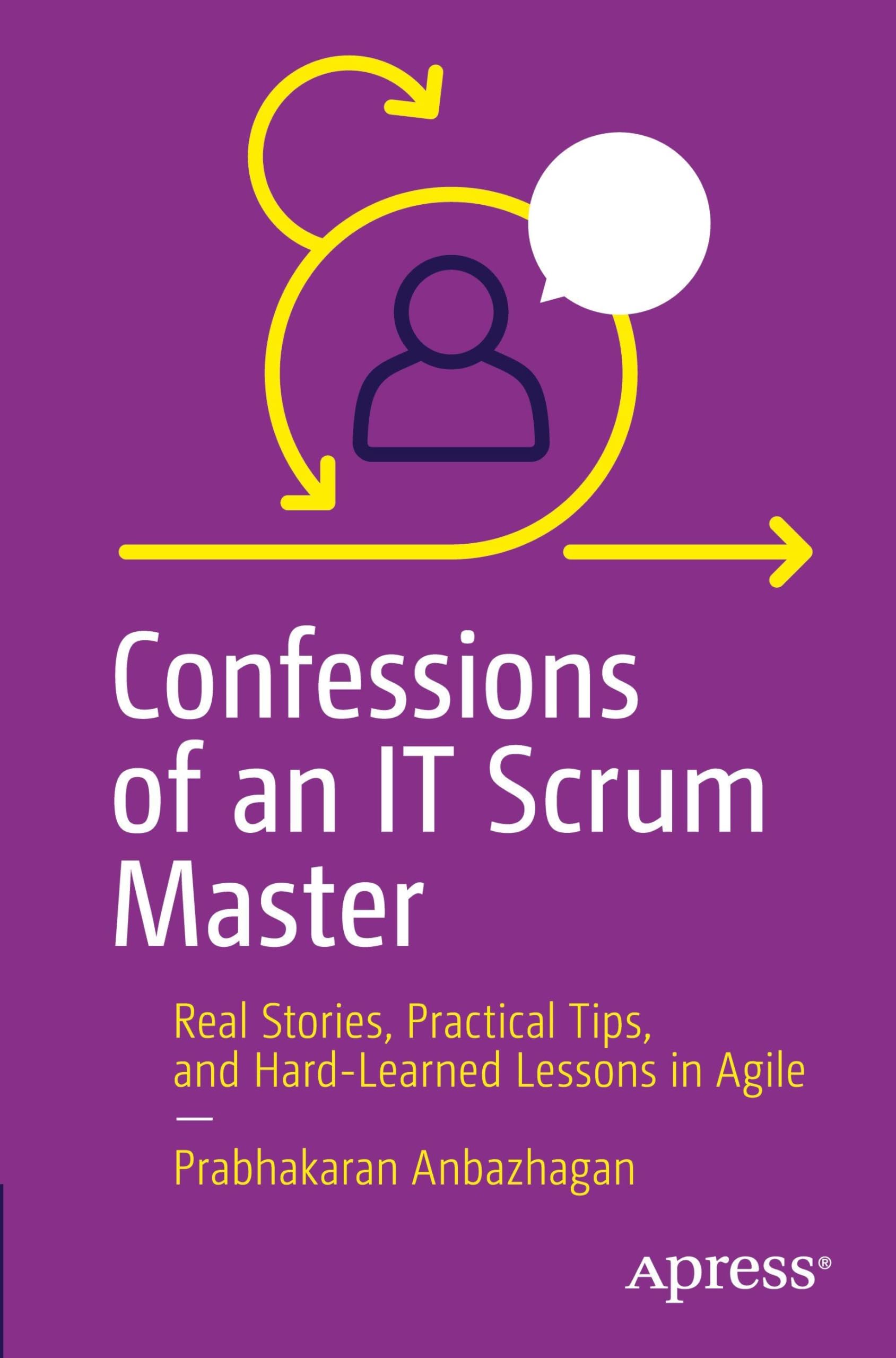 Confessions of an IT Scrum Master: Real Stories, Practical Tips, and Hard-Learned Lessons in Agile Law