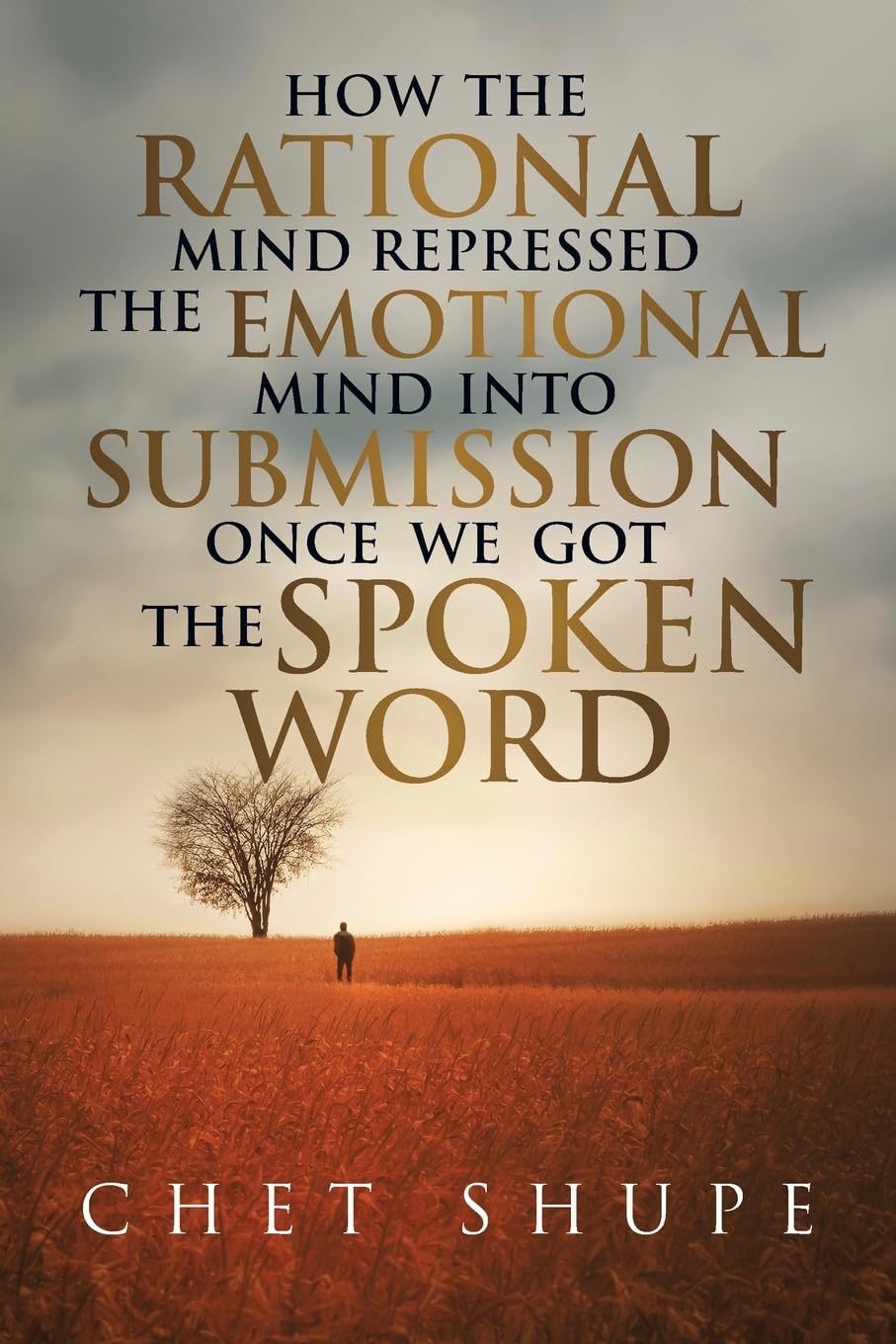 How The Rational Mind Repressed The Emotional Mind Into Submission Once We Got The Spoken Word Politics & History