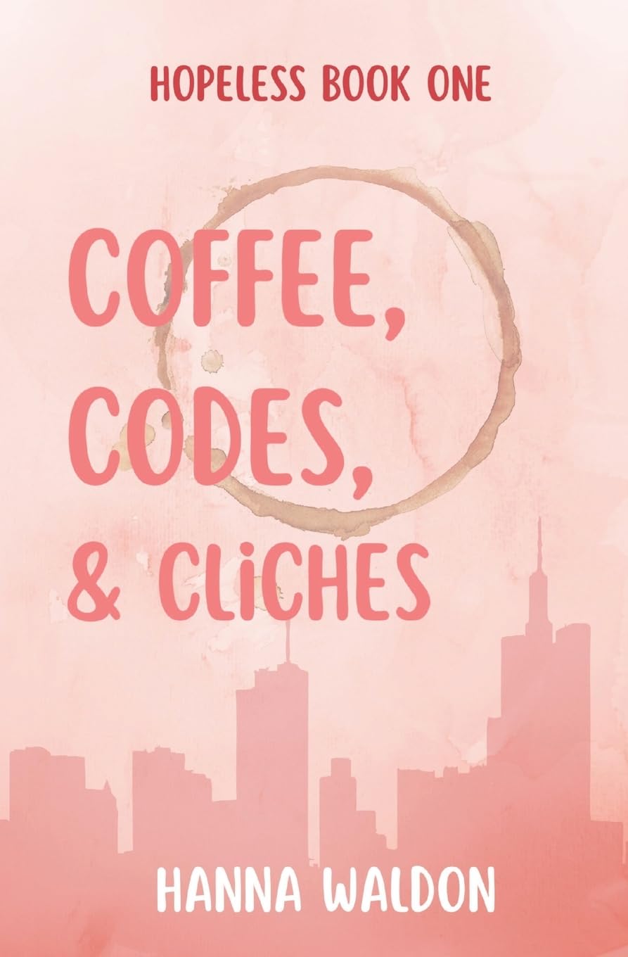 Coffee, Codes, & Cliches (Hopeless, Band 1) Drama