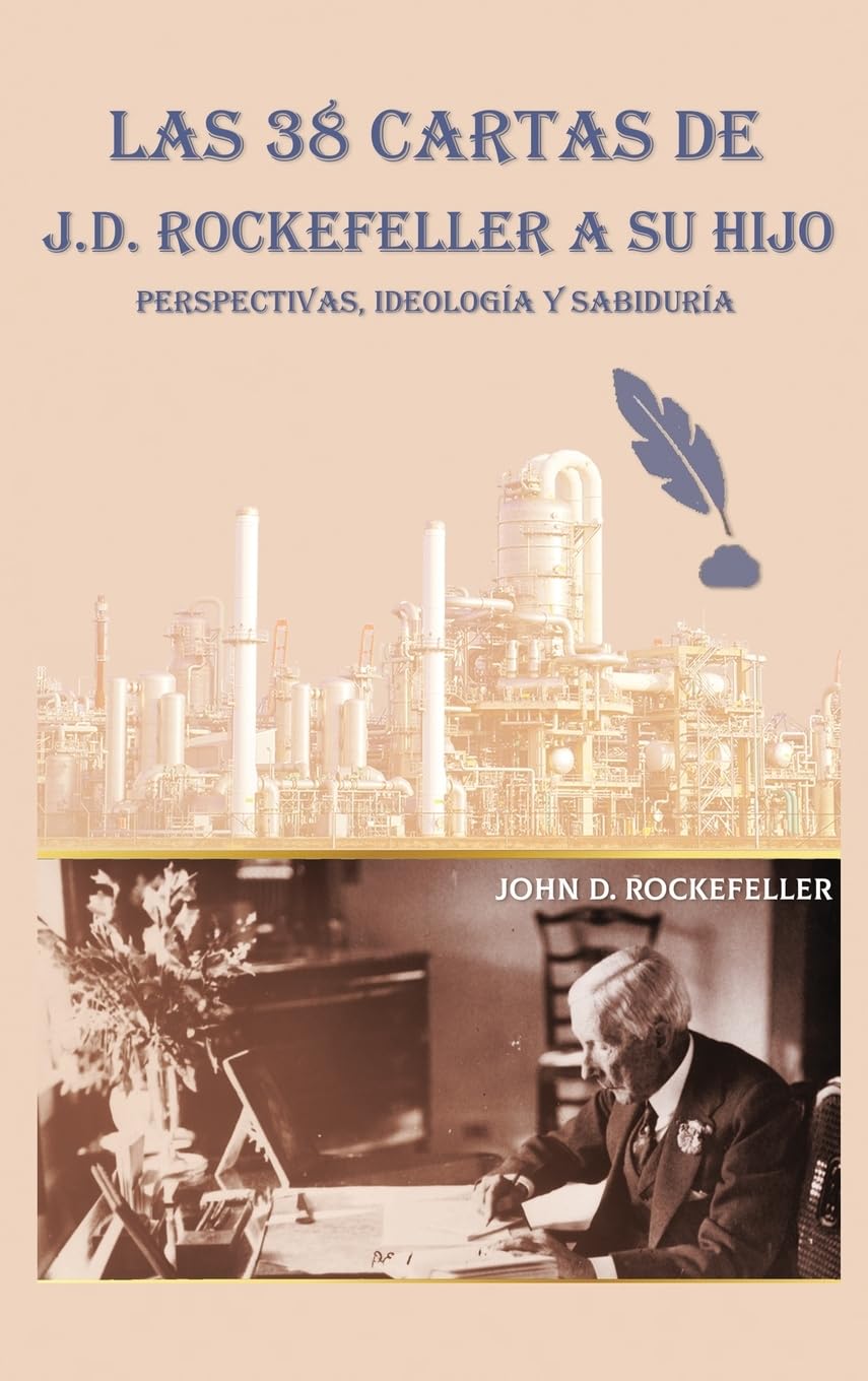 Las 38 cartas de J.D. Rockefeller a su hijo: perspectivas, ideología y sabiduría Art & Literature