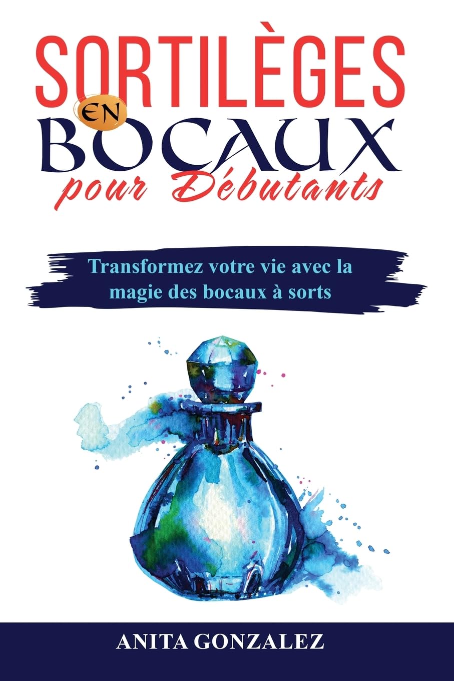 Sortilèges en Bocaux pour Débutants: Transformez votre vie avec la magie des bocaux à sorts book