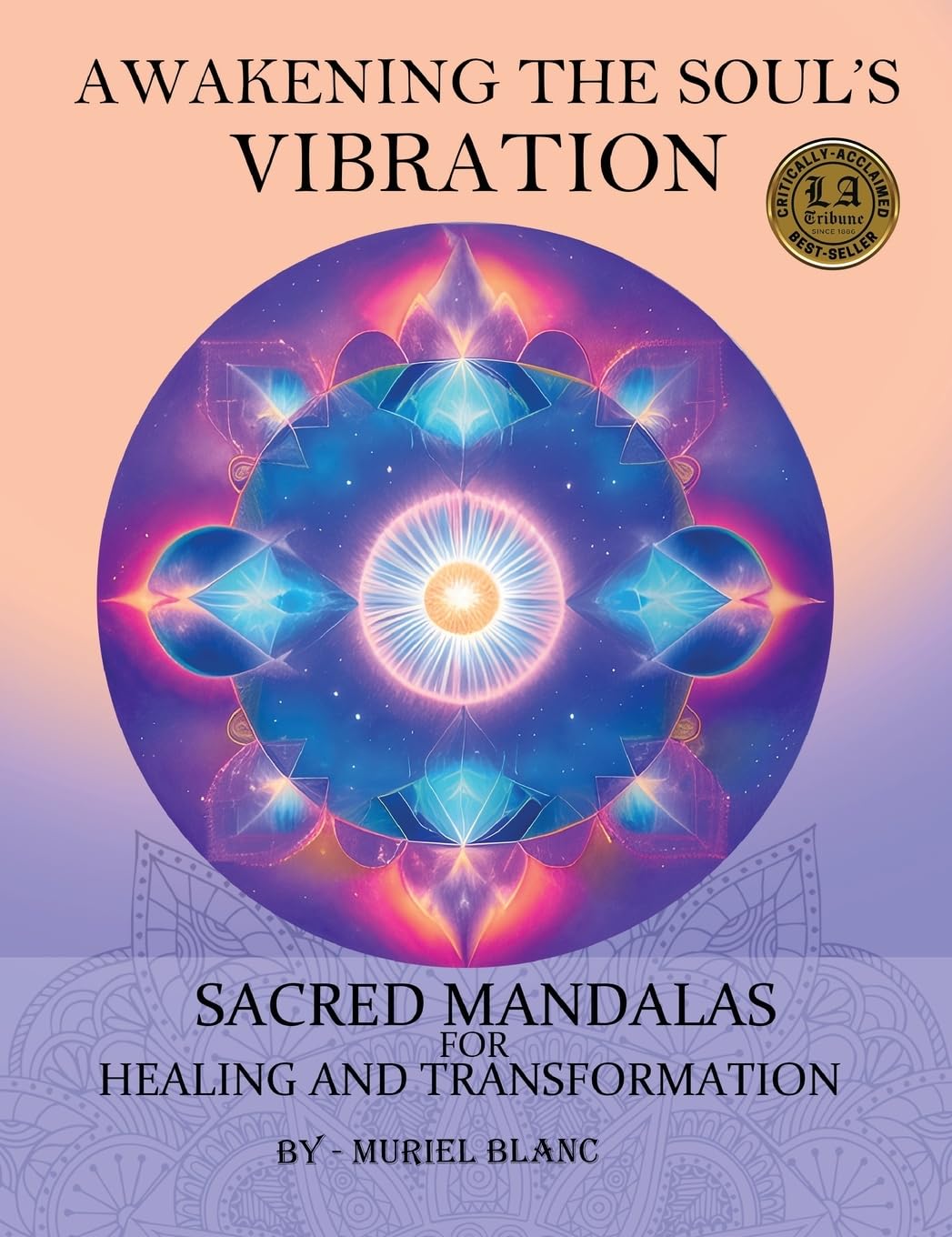 Awakening the Soul's Vibration: Sacred Mandalas for Healing & Transformation book
