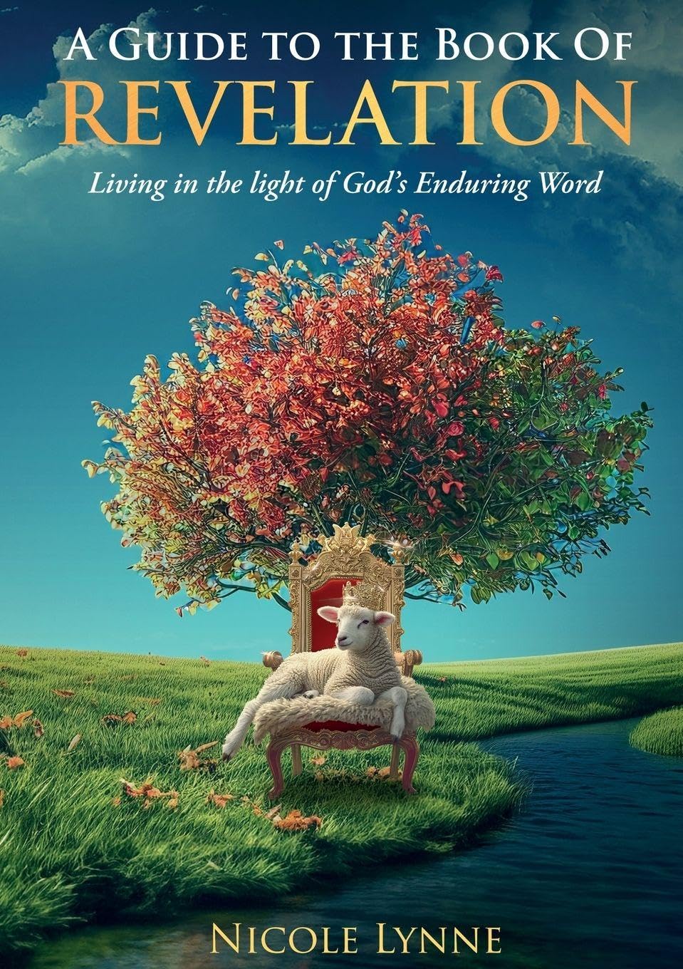 A Guide to the Book of Revelation Living in the light of God's Enduring Word Religion & Esotericism