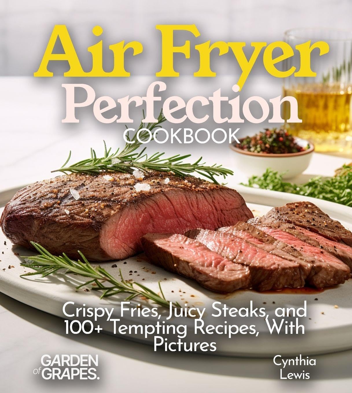Air Fryer Perfection Cookbook Leisure, Home & Garden