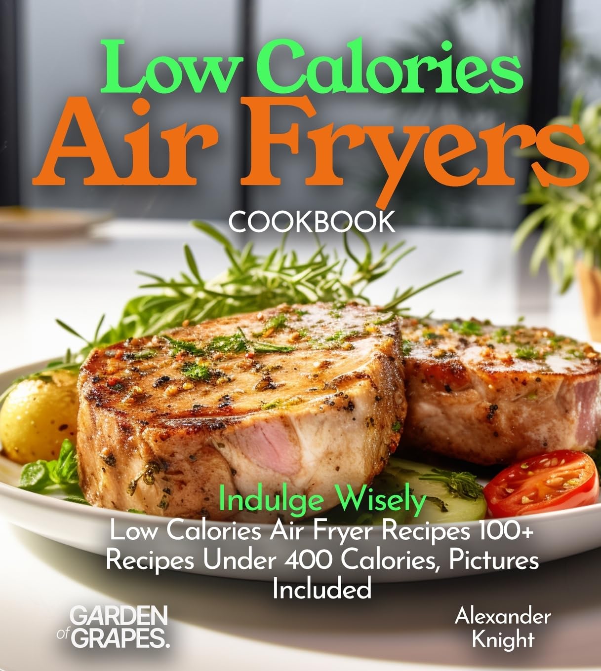 Low Calories Air Fryers Cookbook Leisure, Home & Garden
